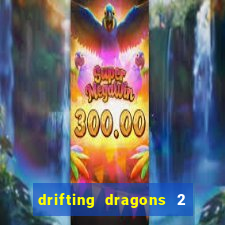 drifting dragons 2 temporada drifting dragons vai ter