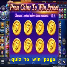 quiz to win paga mesmo quiz paga mesmo
