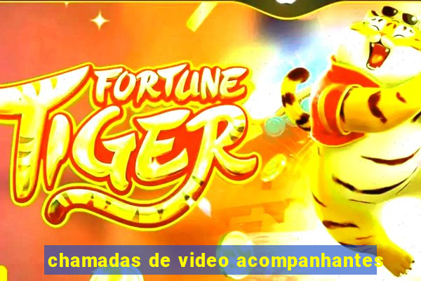 chamadas de video acompanhantes