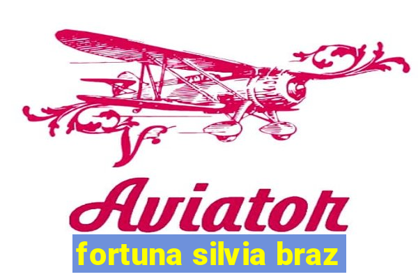 fortuna silvia braz