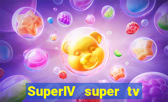 SuperIV super tv ao vivo super tv ao vivo - site para assistir tv ao