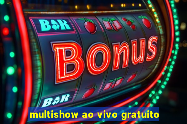 multishow ao vivo gratuito