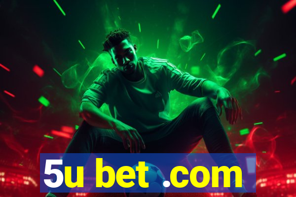 5u bet .com