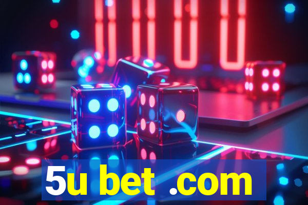 5u bet .com