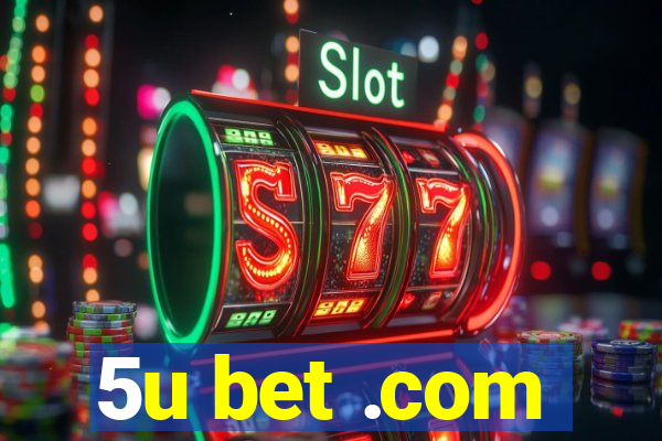 5u bet .com