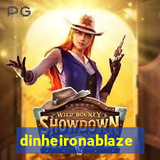 dinheironablaze