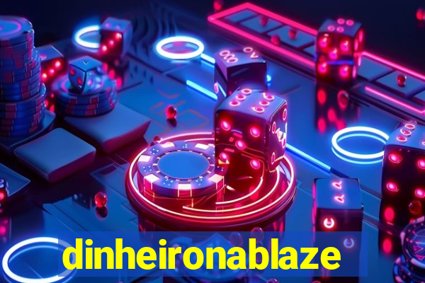 dinheironablaze