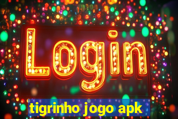tigrinho jogo apk