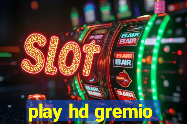 play hd gremio