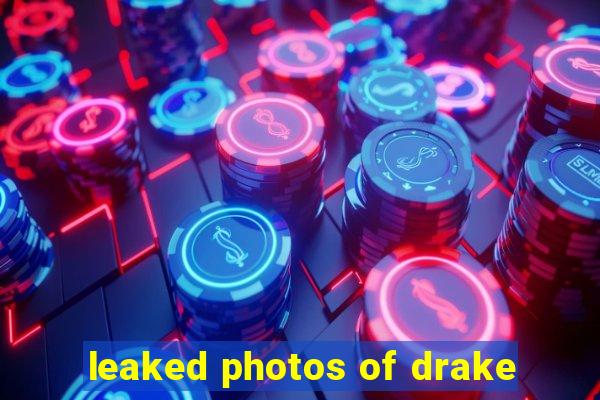 leaked photos of drake