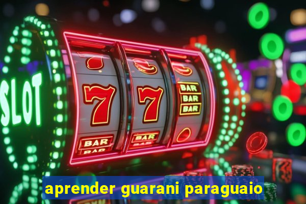 aprender guarani paraguaio