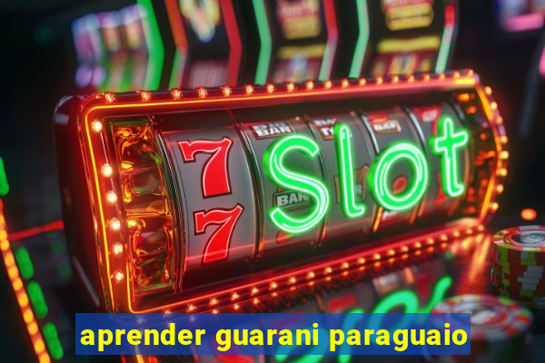 aprender guarani paraguaio