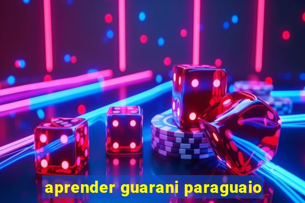 aprender guarani paraguaio