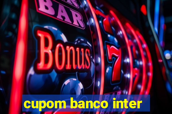cupom banco inter