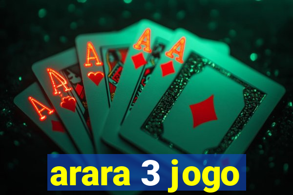 arara 3 jogo