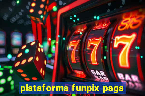 plataforma funpix paga
