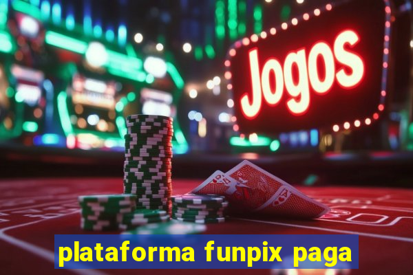 plataforma funpix paga