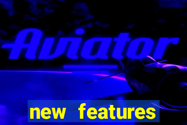 new features significado na bet365