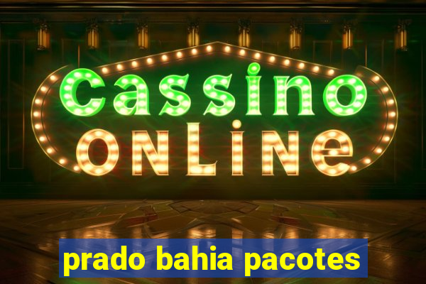 prado bahia pacotes