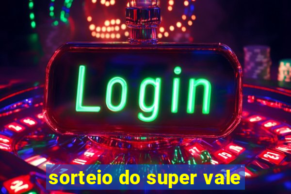 sorteio do super vale