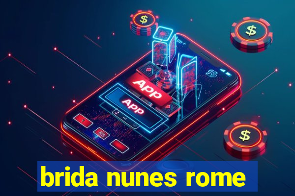 brida nunes rome
