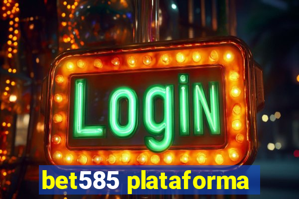 bet585 plataforma