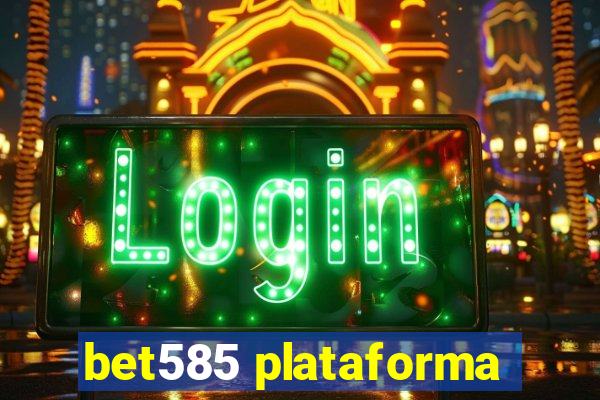 bet585 plataforma