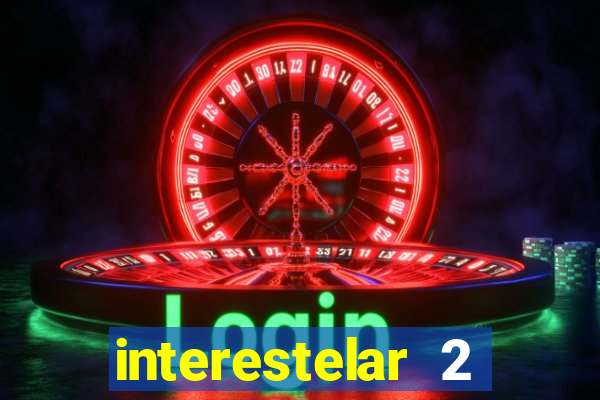 interestelar 2 operation terra 2040 onde assistir