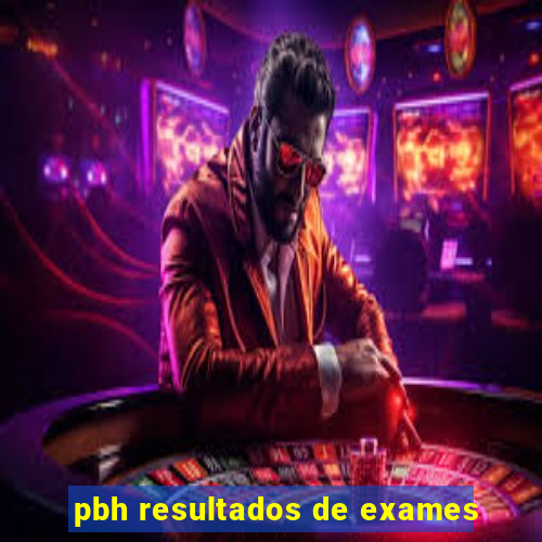 pbh resultados de exames
