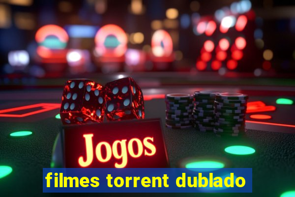 filmes torrent dublado