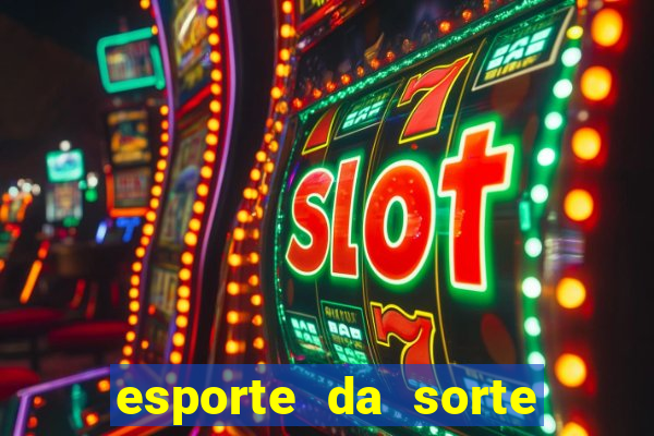 esporte da sorte deposito minimo