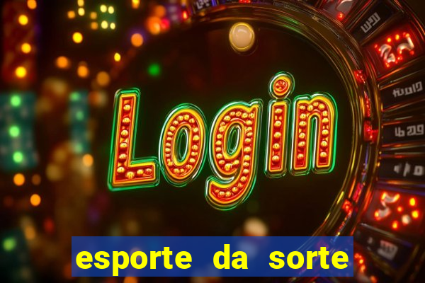 esporte da sorte deposito minimo