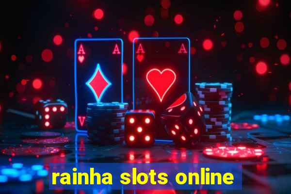 rainha slots online