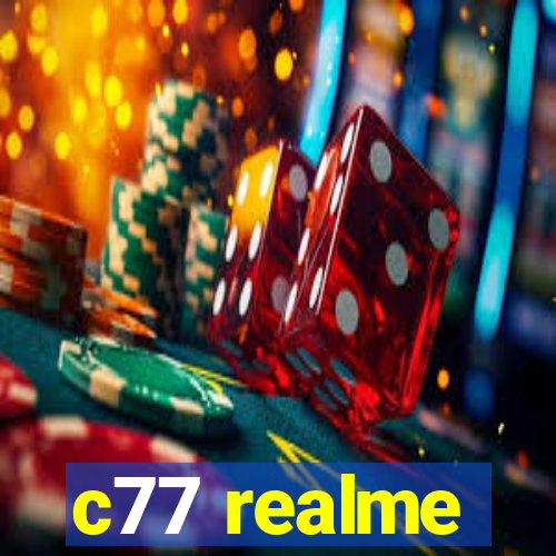 c77 realme