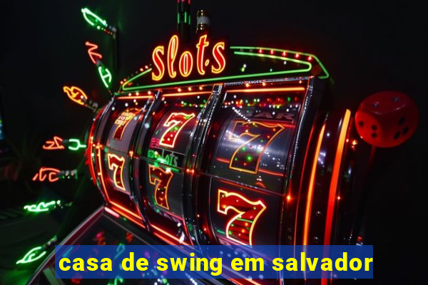 casa de swing em salvador