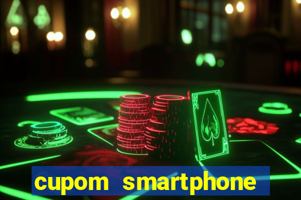 cupom smartphone casas bahia