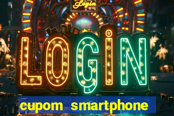 cupom smartphone casas bahia