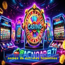 nomes de estrelas femininos