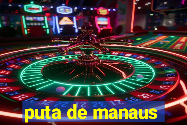 puta de manaus