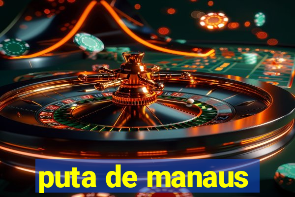 puta de manaus