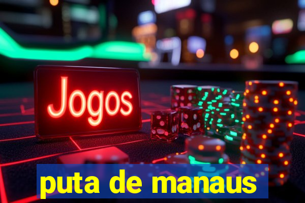 puta de manaus