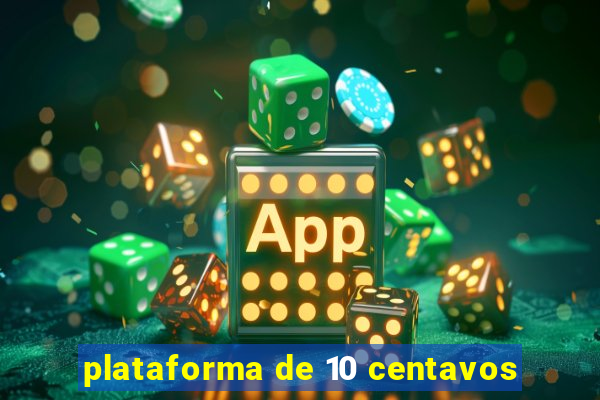 plataforma de 10 centavos