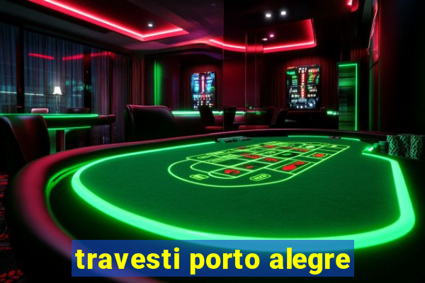 travesti porto alegre