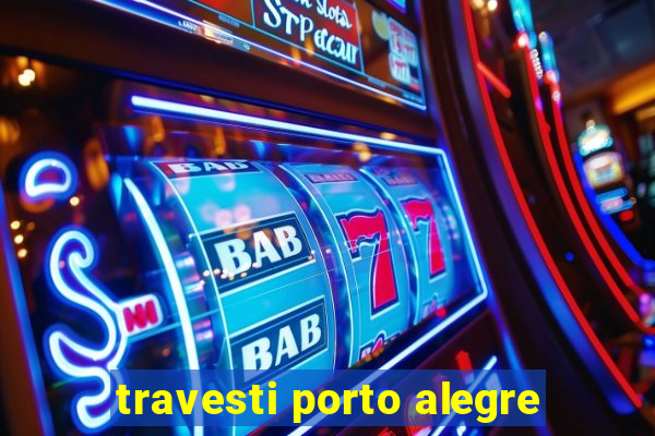 travesti porto alegre