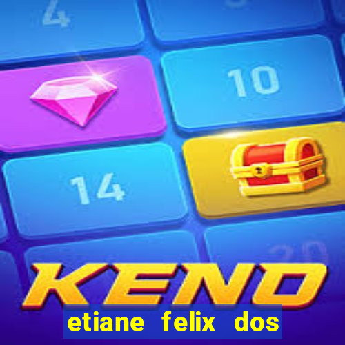 etiane felix dos santos pelada
