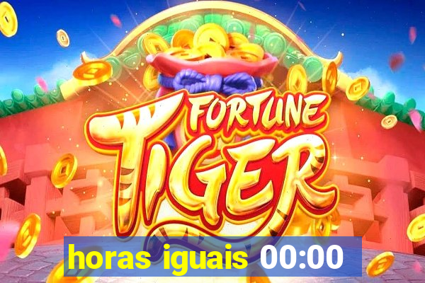 horas iguais 00:00