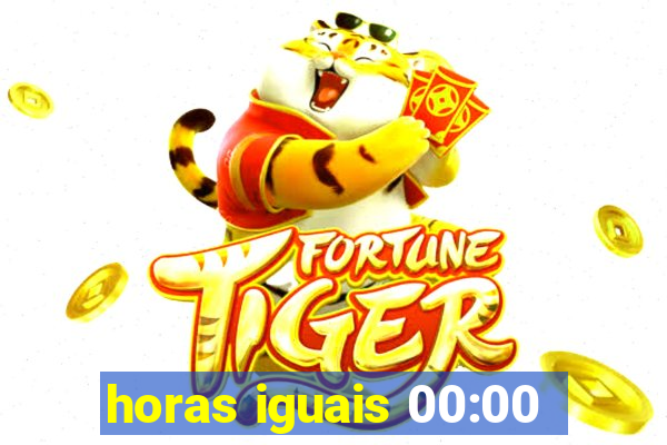 horas iguais 00:00