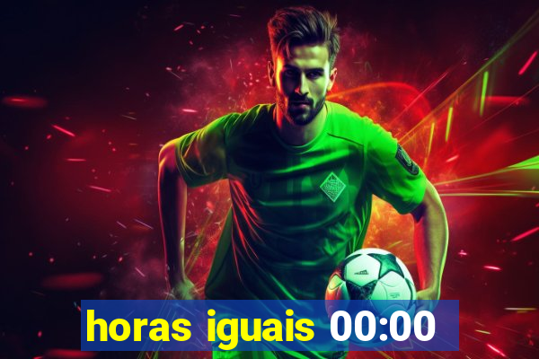 horas iguais 00:00