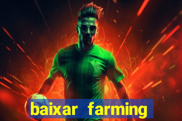 baixar farming simulator 18 dinheiro infinito