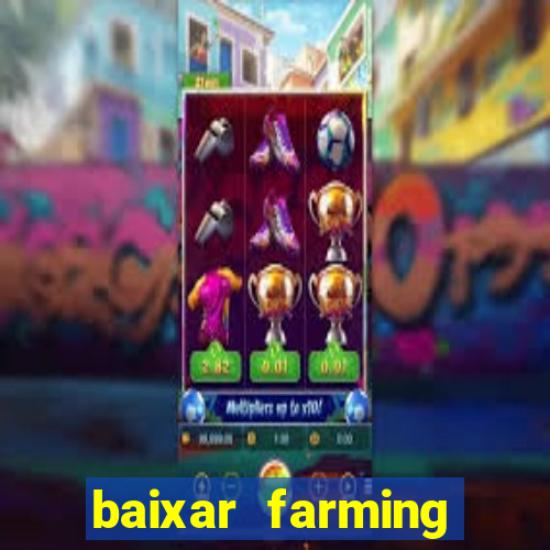 baixar farming simulator 18 dinheiro infinito